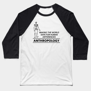 The Purpose of Anthropology Making The World Safe For Human Differences Baseball T-Shirt
